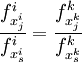 \frac{f_{x_j^i}^i}{f_{x_s^i}^i}=\frac{f_{x_j^k}^k}{f_{x_s^k}^k}